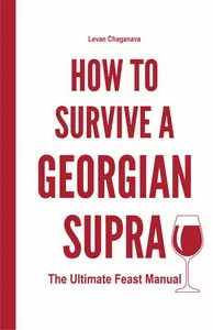 How to Survive a Georgian Supra - by Levan Chaganava